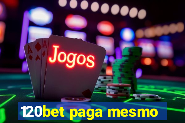120bet paga mesmo
